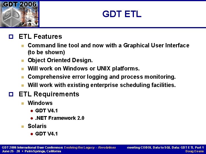 GDT ETL p ETL Features n Command line tool and now with a Graphical GDT ETL p ETL Features n Command line tool and now with a Graphical