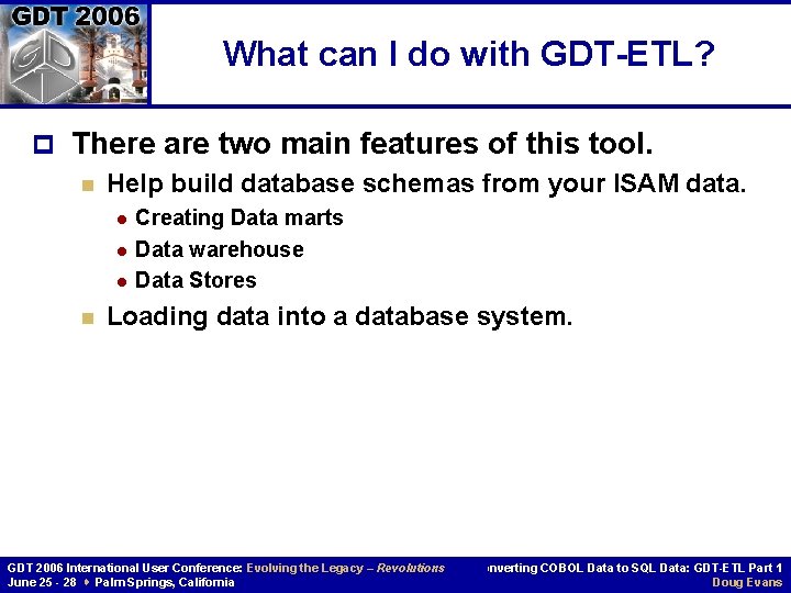 What can I do with GDT-ETL? p There are two main features of this What can I do with GDT-ETL? p There are two main features of this