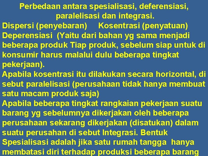 Perbedaan antara spesialisasi, deferensiasi, paralelisasi dan integrasi. Dispersi (penyebaran) Kosentrasi (penyatuan) Deperensiasi (Yaitu dari