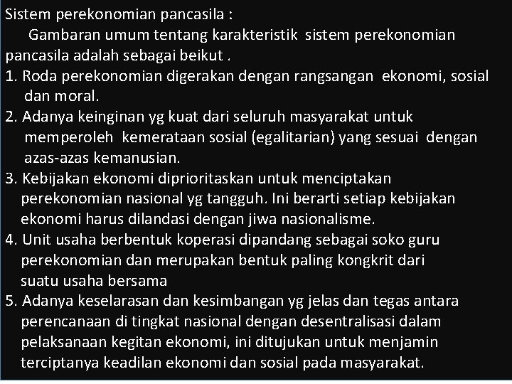 Sistem perekonomian pancasila : Gambaran umum tentang karakteristik sistem perekonomian pancasila adalah sebagai beikut.