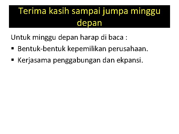 Terima kasih sampai jumpa minggu depan Untuk minggu depan harap di baca : §