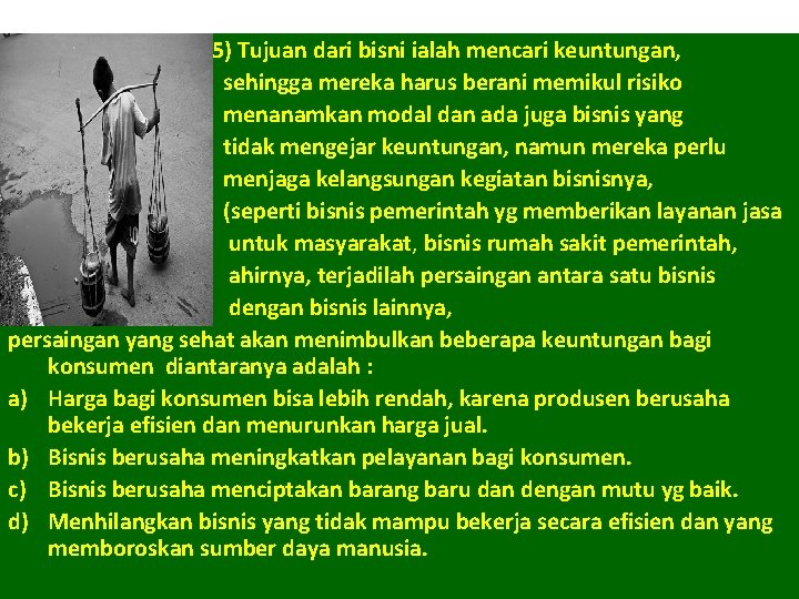 5) Tujuan dari bisni ialah mencari keuntungan, Lanjutan sehingga mereka harus berani memikul risiko