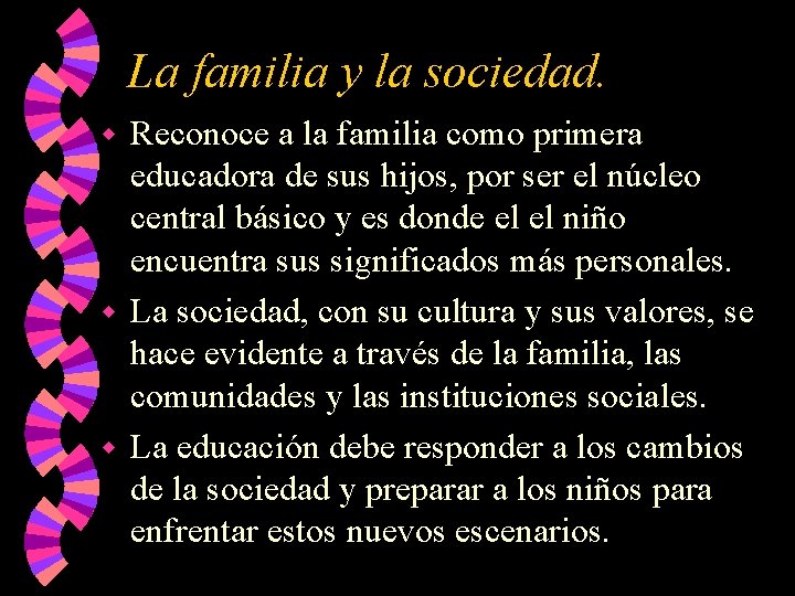 La familia y la sociedad. Reconoce a la familia como primera educadora de sus