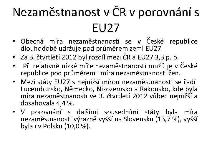 Nezaměstnanost v ČR v porovnání s EU 27 • Obecná míra nezaměstnanosti se v