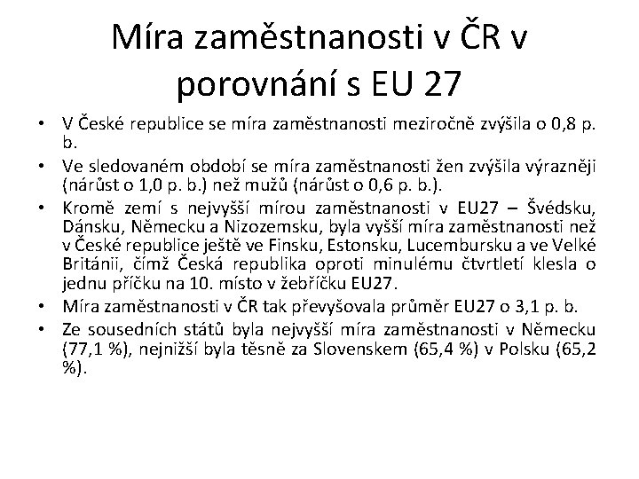 Míra zaměstnanosti v ČR v porovnání s EU 27 • V České republice se