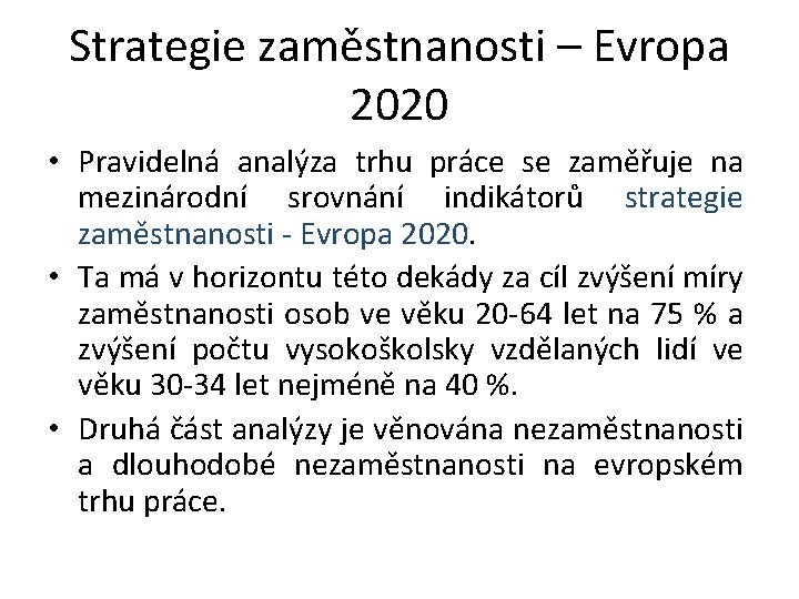 Strategie zaměstnanosti – Evropa 2020 • Pravidelná analýza trhu práce se zaměřuje na mezinárodní