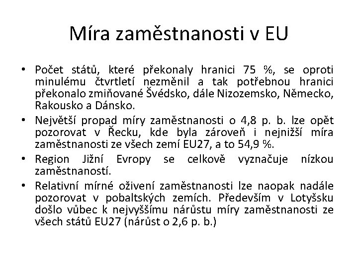 Míra zaměstnanosti v EU • Počet států, které překonaly hranici 75 %, se oproti