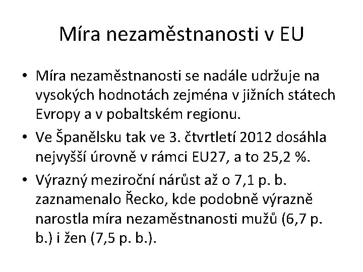 Míra nezaměstnanosti v EU • Míra nezaměstnanosti se nadále udržuje na vysokých hodnotách zejména