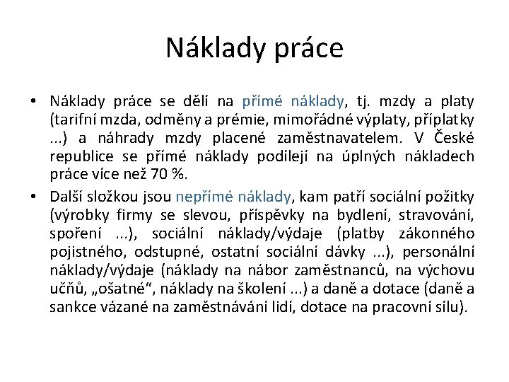 Náklady práce • Náklady práce se dělí na přímé náklady, tj. mzdy a platy