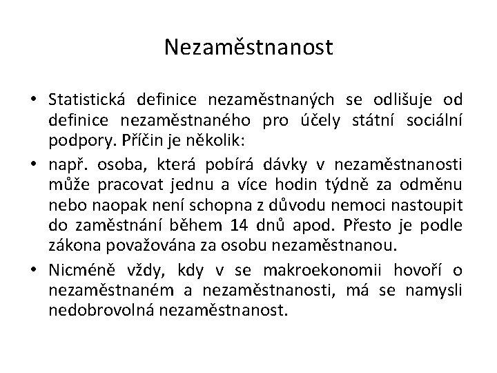 Nezaměstnanost • Statistická definice nezaměstnaných se odlišuje od definice nezaměstnaného pro účely státní sociální