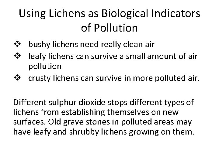 Using Lichens as Biological Indicators of Pollution v bushy lichens need really clean air