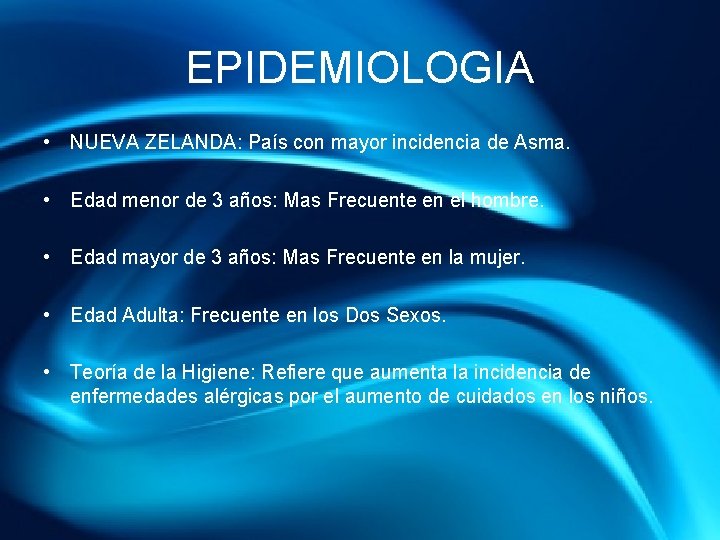 EPIDEMIOLOGIA • NUEVA ZELANDA: País con mayor incidencia de Asma. • Edad menor de