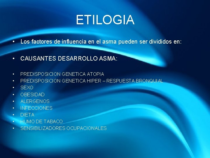 ETILOGIA • Los factores de influencia en el asma pueden ser divididos en: •