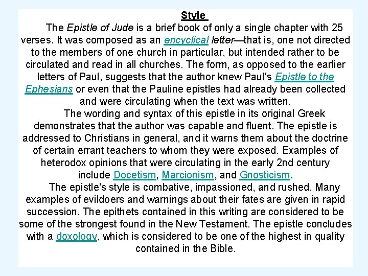 Style The Epistle of Jude is a brief book of only a single chapter