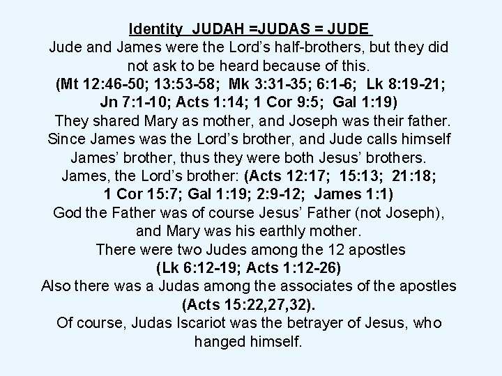 Identity JUDAH =JUDAS = JUDE Jude and James were the Lord’s half-brothers, but they