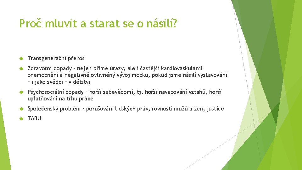 Proč mluvit a starat se o násilí? Transgenerační přenos Zdravotní dopady – nejen přímé