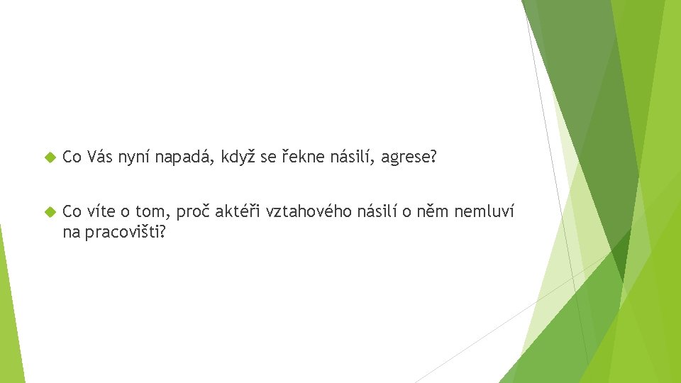  Co Vás nyní napadá, když se řekne násilí, agrese? Co víte o tom,