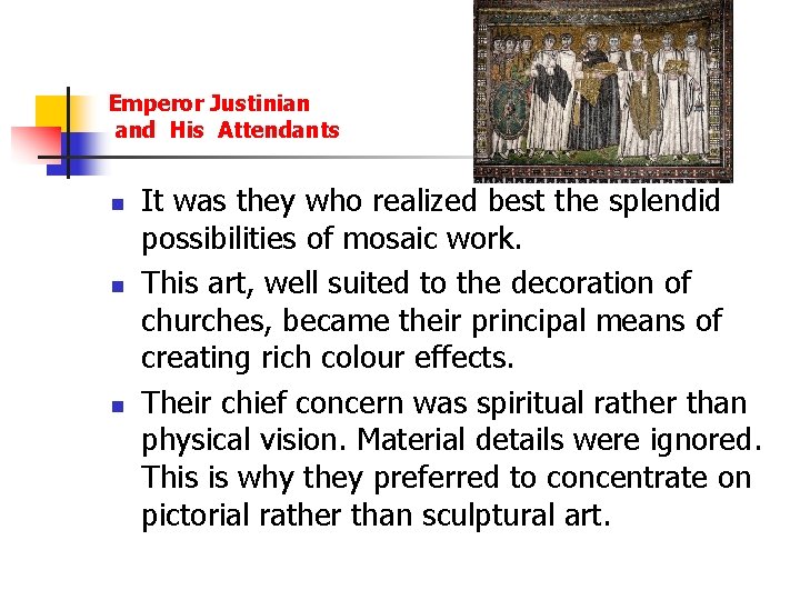 Emperor Justinian and His Attendants n n n It was they who realized best