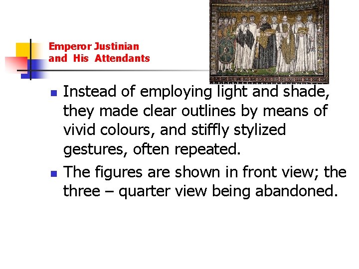 Emperor Justinian and His Attendants n n Instead of employing light and shade, they