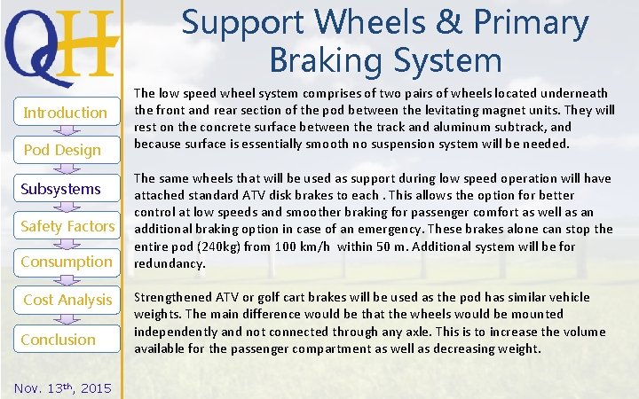 Support Wheels & Primary Braking System Introduction Pod Design Subsystems Safety Factors Consumption Cost