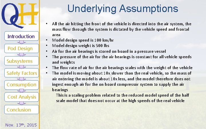 Underlying Assumptions • Introduction Pod Design Subsystems Safety Factors Consumption Cost Analysis Conclusion Nov.
