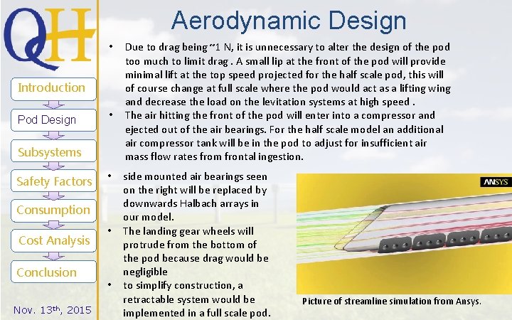 Aerodynamic Design • Introduction Pod Design • Subsystems Safety Factors • Consumption Cost Analysis