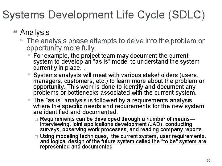 Systems Development Life Cycle (SDLC) Analysis The analysis phase attempts to delve into the