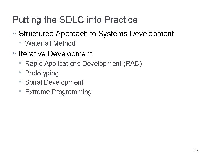 Putting the SDLC into Practice Structured Approach to Systems Development Waterfall Method Iterative Development