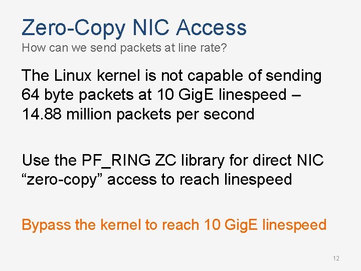 Zero-Copy NIC Access How can we send packets at line rate? The Linux kernel