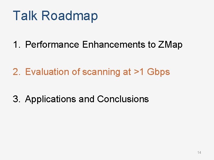 Talk Roadmap 1. Performance Enhancements to ZMap 2. Evaluation of scanning at >1 Gbps