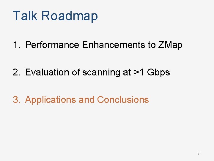 Talk Roadmap 1. Performance Enhancements to ZMap 2. Evaluation of scanning at >1 Gbps