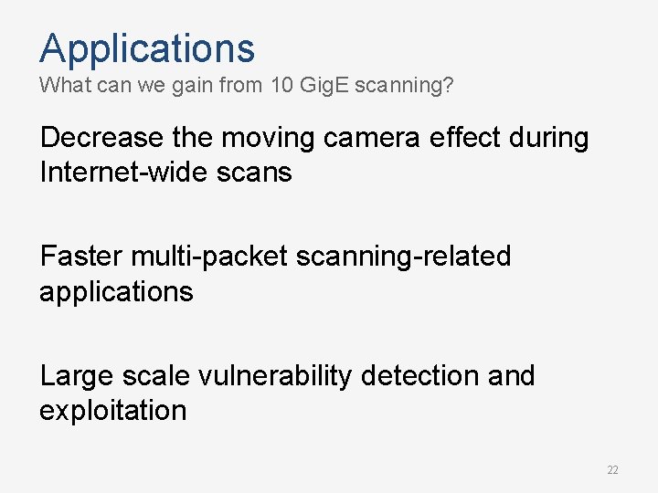 Applications What can we gain from 10 Gig. E scanning? Decrease the moving camera