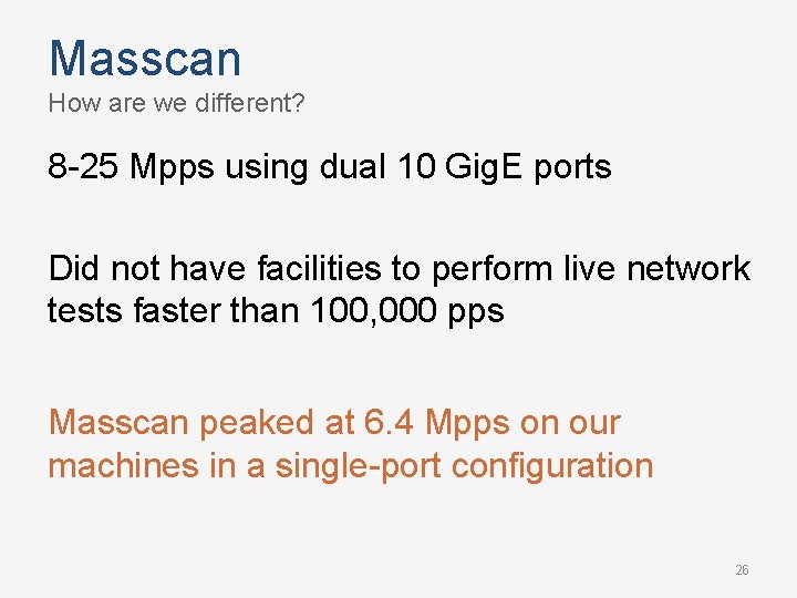 Masscan How are we different? 8 -25 Mpps using dual 10 Gig. E ports