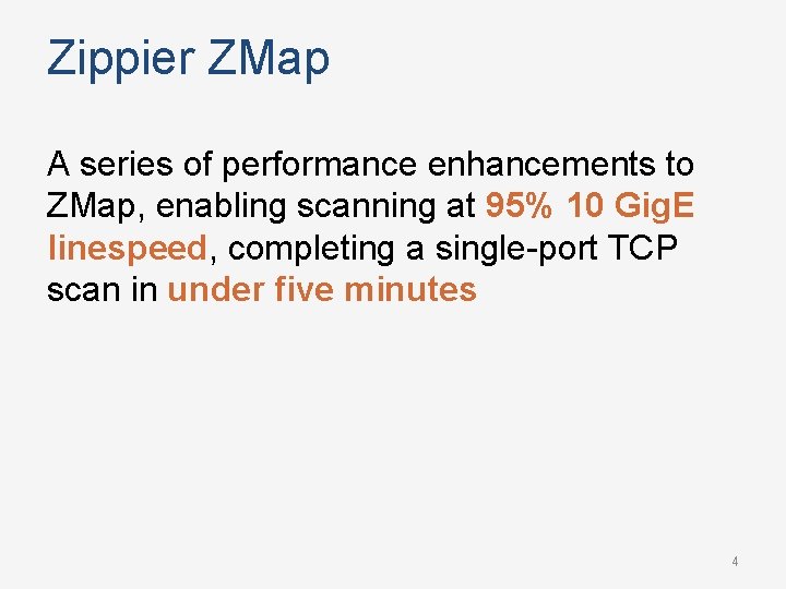 Zippier ZMap A series of performance enhancements to ZMap, enabling scanning at 95% 10