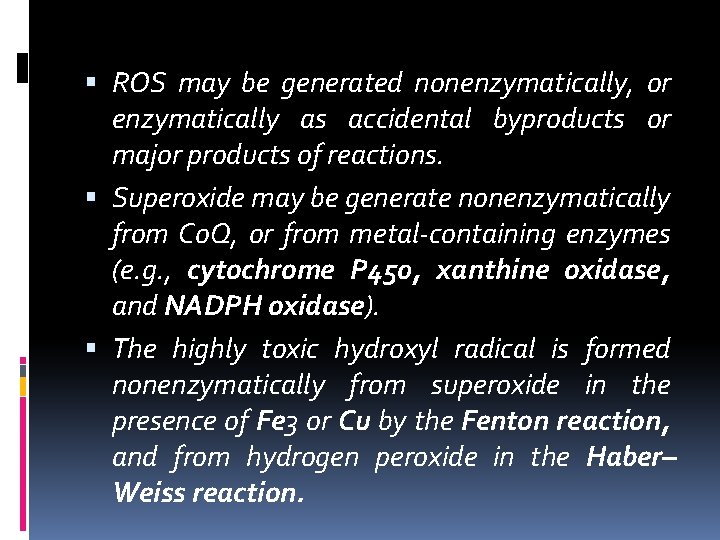  ROS may be generated nonenzymatically, or enzymatically as accidental byproducts or major products