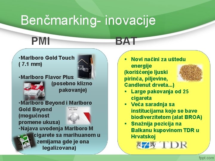 Benčmarking- inovacije PMI • Marlboro Gold Touch ( 7. 1 mm) • Marlboro Flavor