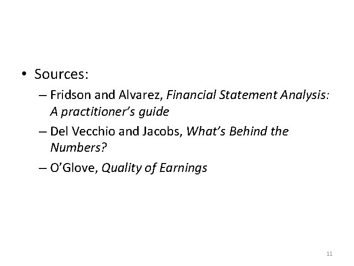  • Sources: – Fridson and Alvarez, Financial Statement Analysis: A practitioner’s guide –