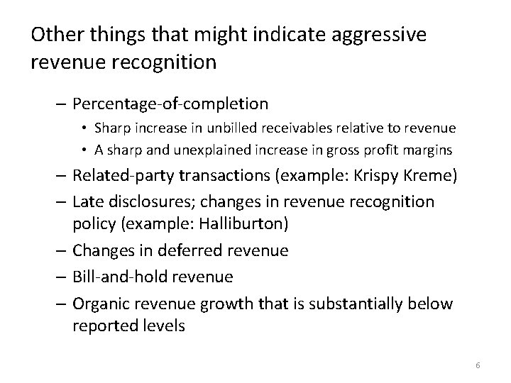 Other things that might indicate aggressive revenue recognition – Percentage-of-completion • Sharp increase in