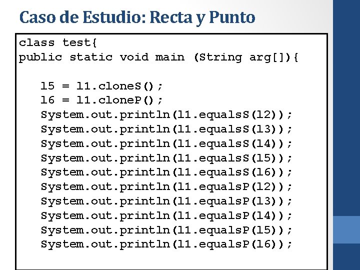Caso de Estudio: Recta y Punto class test{ public static void main (String arg[]){