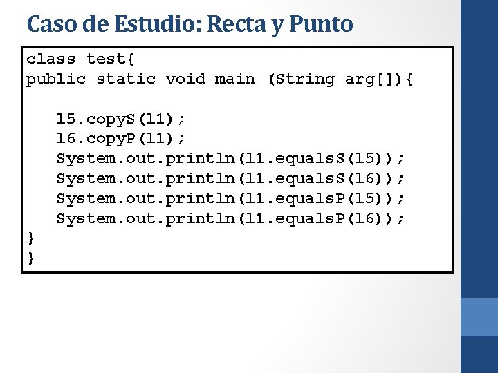 Caso de Estudio: Recta y Punto class test{ public static void main (String arg[]){