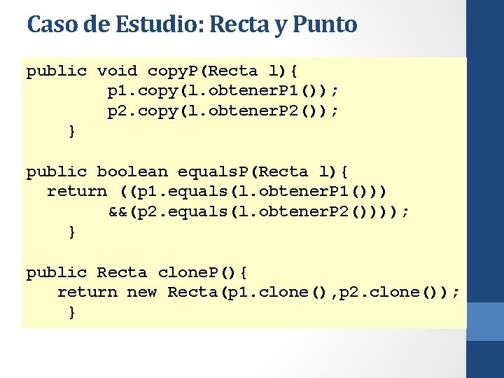 Caso de Estudio: Recta y Punto public void copy. P(Recta l){ p 1. copy(l.