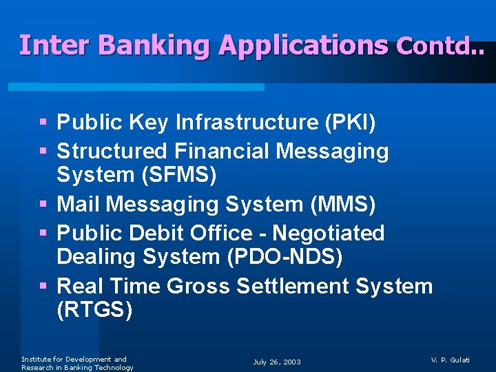 Inter Banking Applications Contd. . § Public Key Infrastructure (PKI) § Structured Financial Messaging