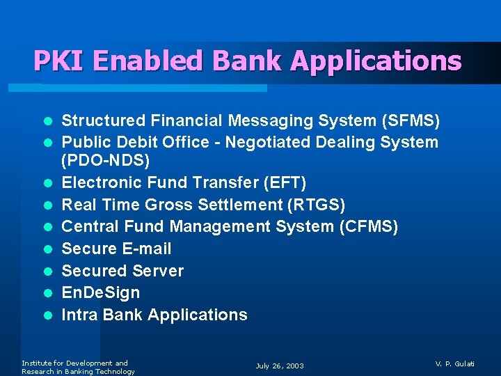 PKI Enabled Bank Applications l l l l l Structured Financial Messaging System (SFMS)
