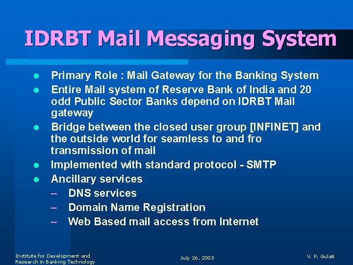 IDRBT Mail Messaging System l l l Primary Role : Mail Gateway for the