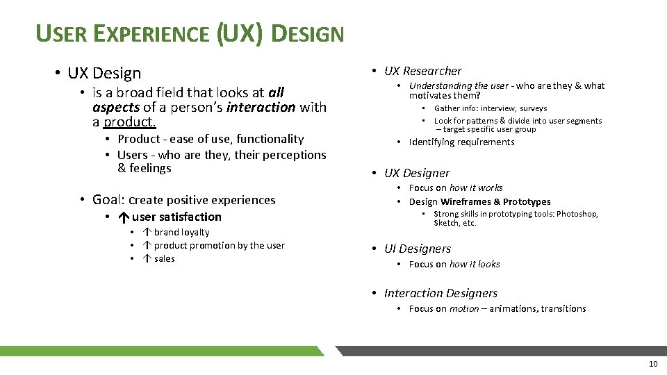 USER EXPERIENCE (UX) DESIGN • UX Design • is a broad field that looks