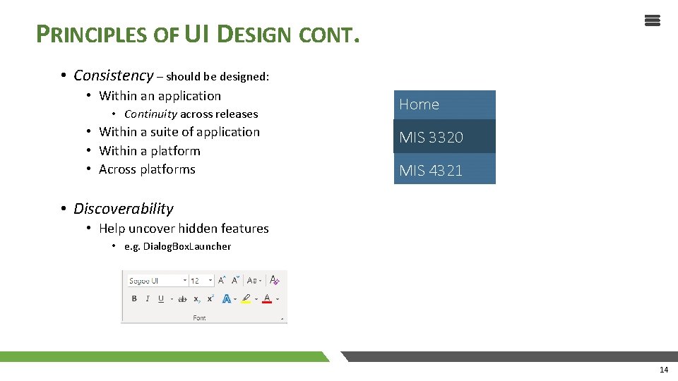 PRINCIPLES OF UI DESIGN CONT. • Consistency – should be designed: • Within an