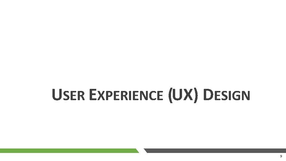USER EXPERIENCE (UX) DESIGN 9 