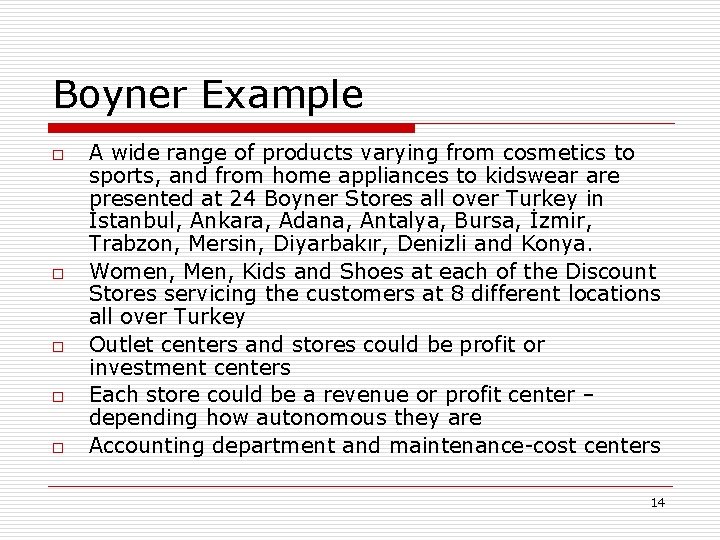 Boyner Example o o o A wide range of products varying from cosmetics to