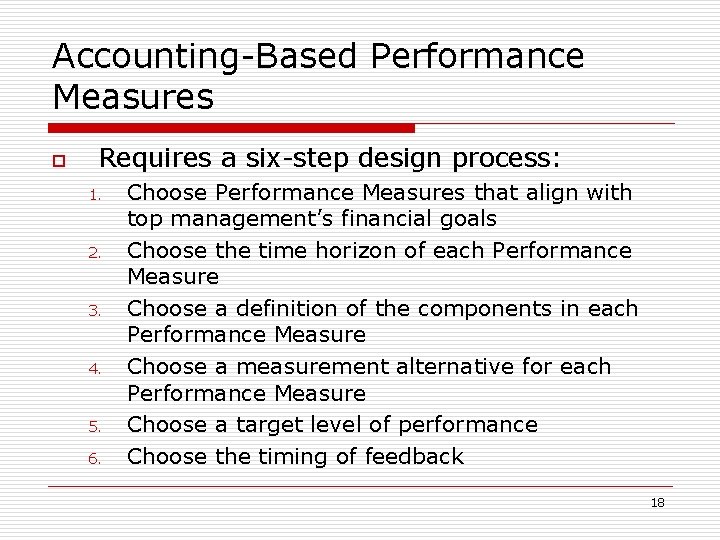 Accounting-Based Performance Measures o Requires a six-step design process: 1. 2. 3. 4. 5.