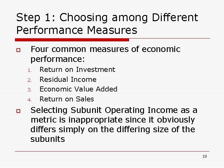 Step 1: Choosing among Different Performance Measures o Four common measures of economic performance: